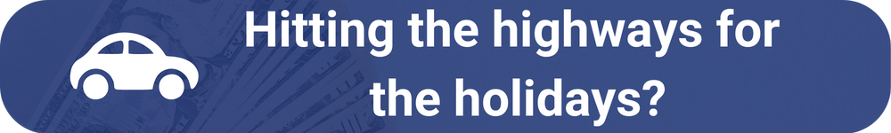 Hitting the highway for the holidays?